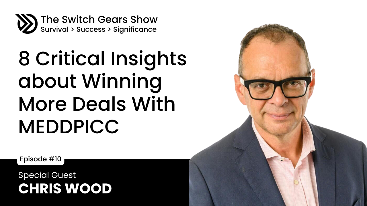 E10: 8 Critical Insights about Winning More Deals with MEDDPICC with Chris Wood