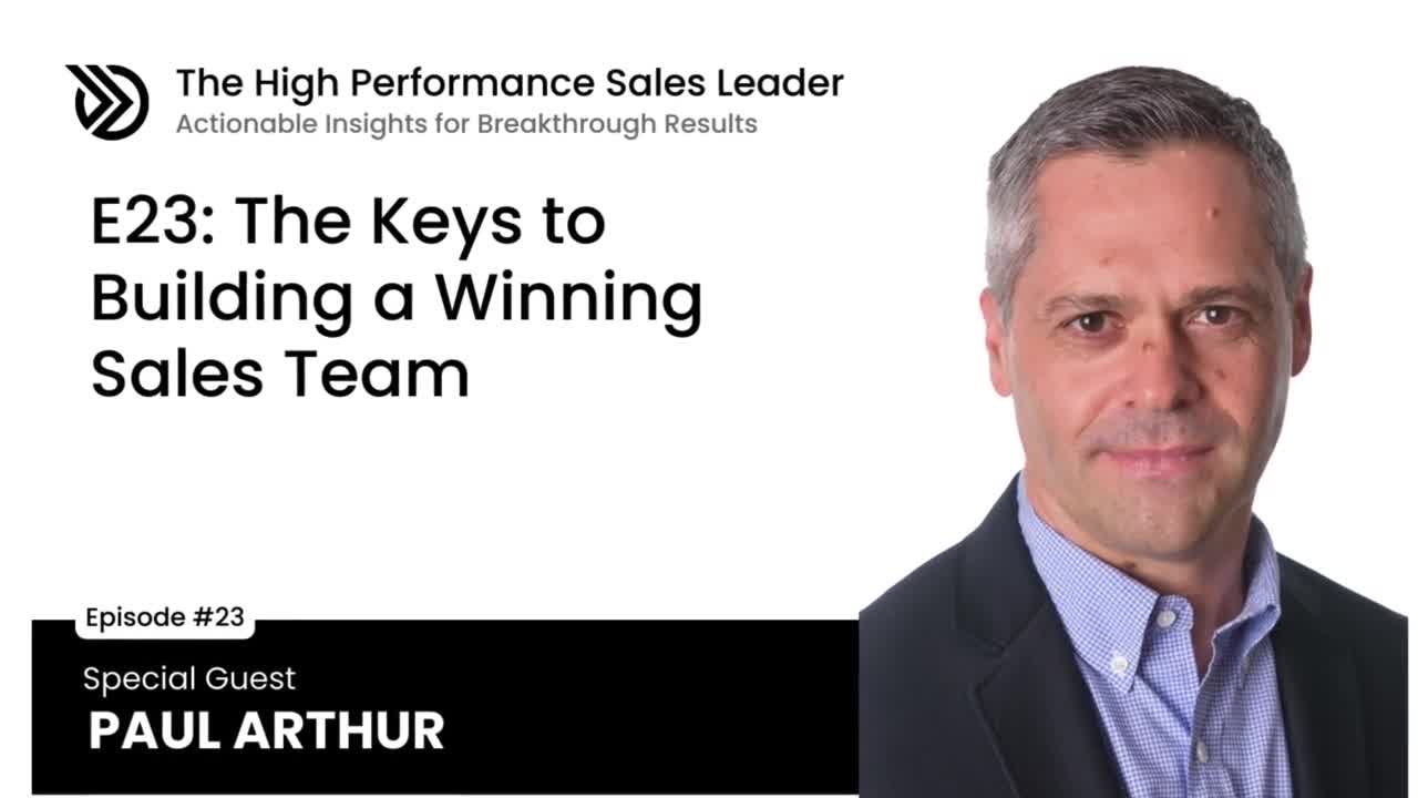 Ep 23: The Keys to Building a Winning Sales Team with Paul Arthur