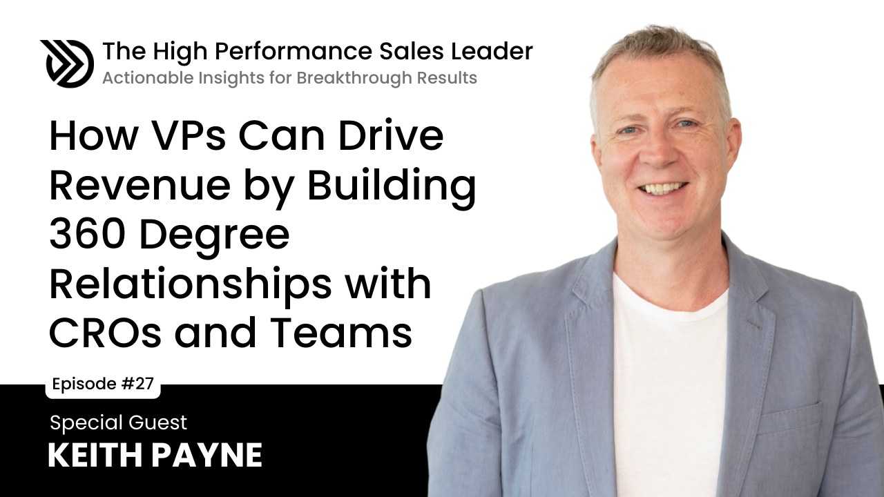 Ep 27: How VPs Can Drive Revenue by Building 360 Degree Relationships with CROs and Teams