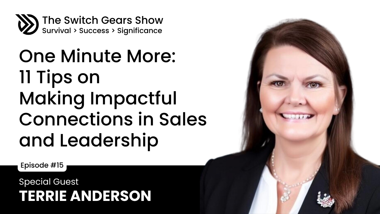E15: One Minute More: 11 Tips to Making Impactful Connections in Sales and Leadership with Terrie Anderson