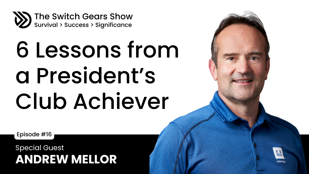 E16: 6 Lessons from a President’s Club Achiever with Andy Mellor