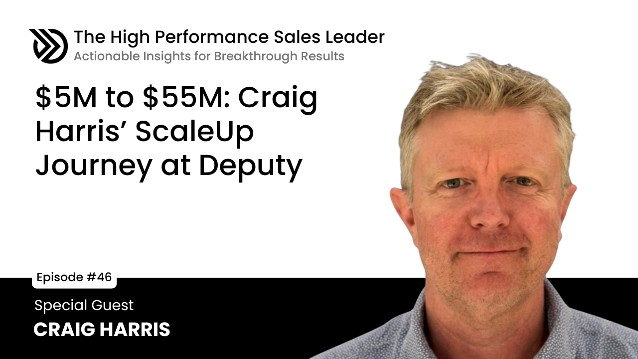 E46: $5M to $55M: Craig Harris’ ScaleUp Journey at Deputy