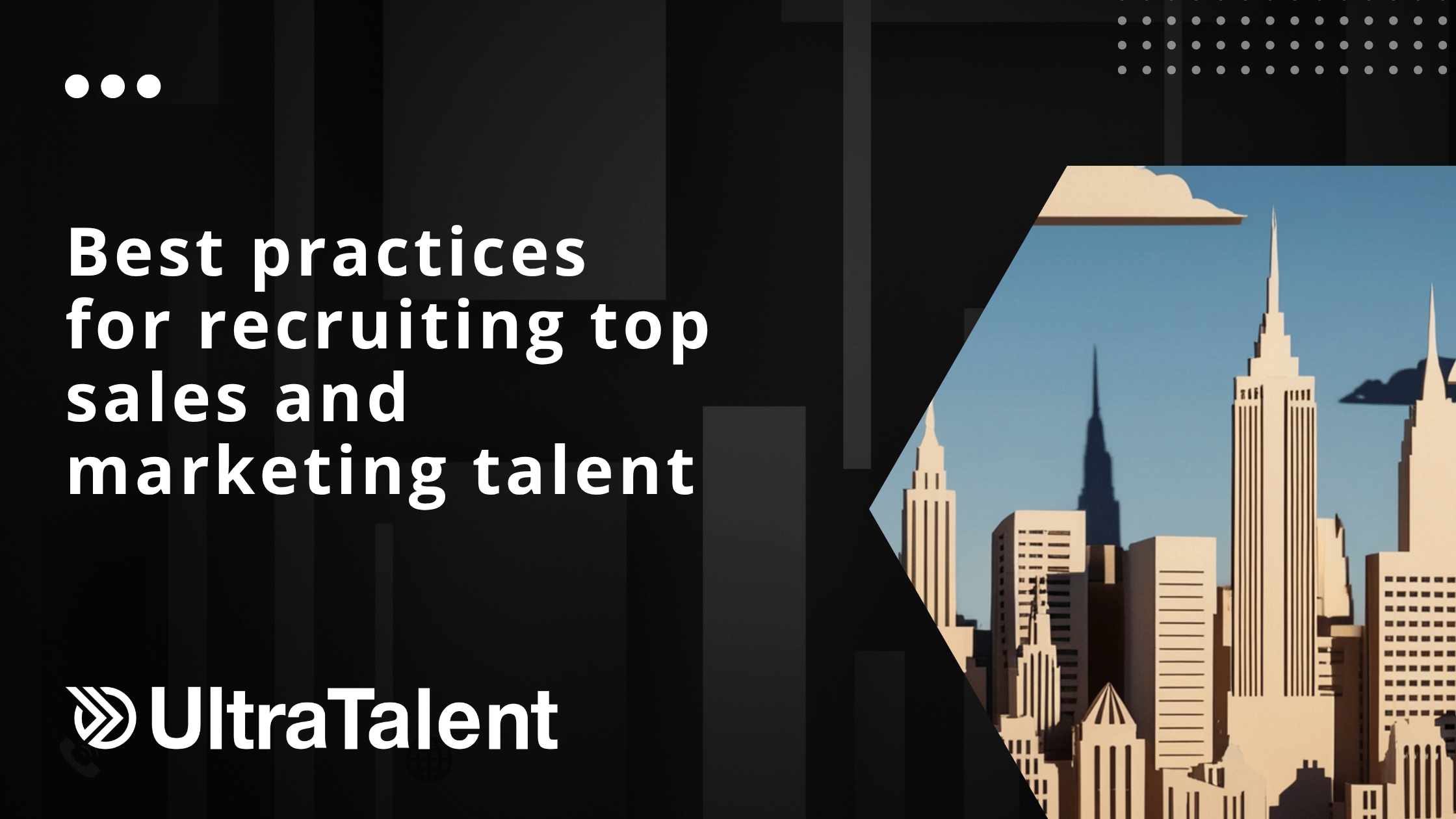 Best practices for recruiting top sales and marketing talent
