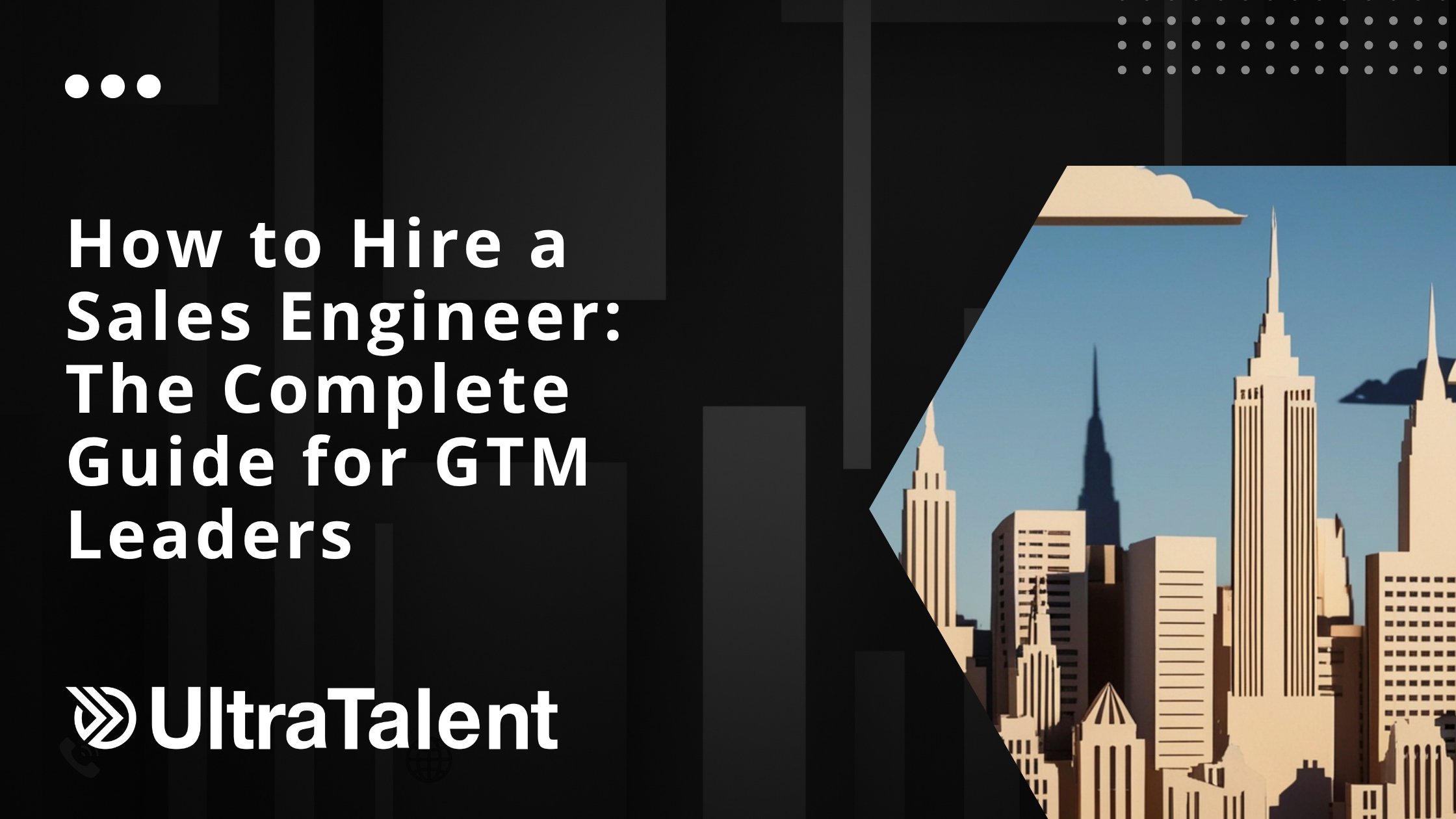 How to Hire a Sales Engineer: The Complete Guide for GTM Leaders