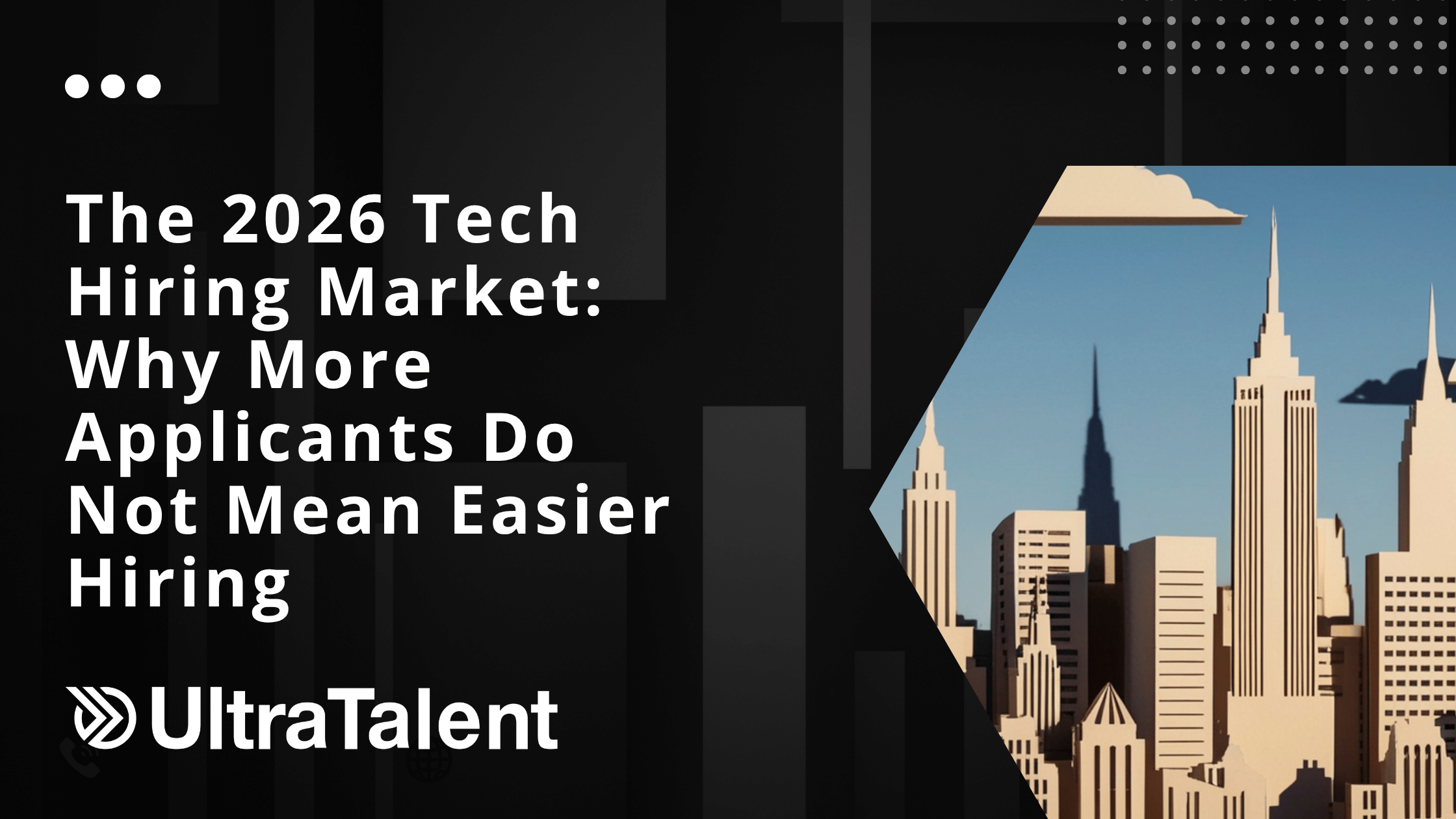 The 2026 Tech Hiring Market: Why More Applicants Do Not Mean Easier Hiring
