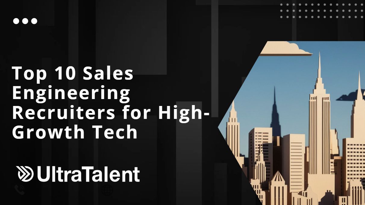 Top 10 Sales Engineering Recruiters for High-Growth Tech